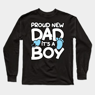 Proud New Dad It's a Boy Long Sleeve T-Shirt